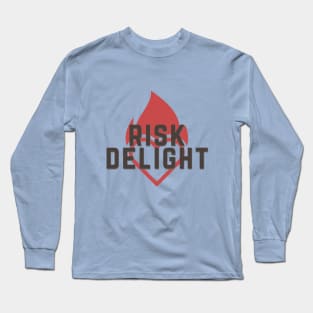 Risk Delight - Heart of Fire - Gladness in the ruthless furnace of the world Long Sleeve T-Shirt